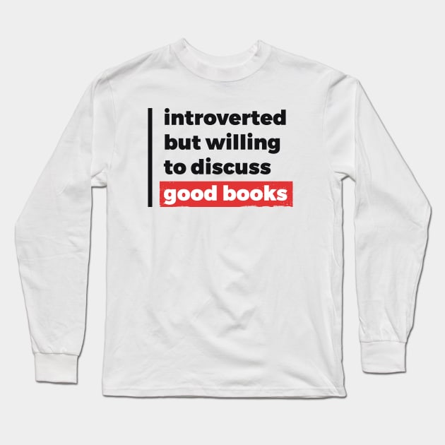 Introverted but willing to discuss good books (Black & Red Design) Long Sleeve T-Shirt by Optimix